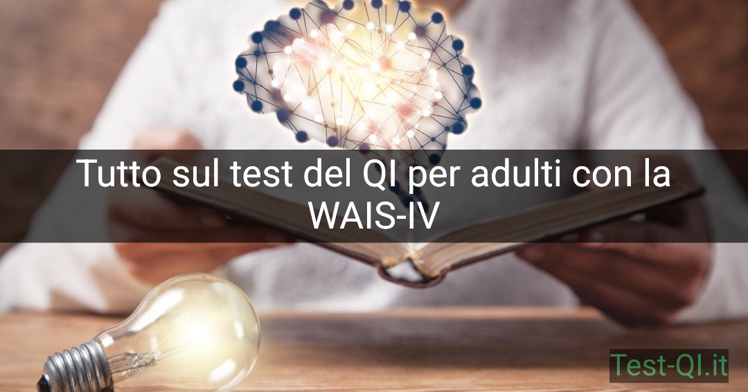 Tutto sul test del QI per adulti con la WAIS-IV
