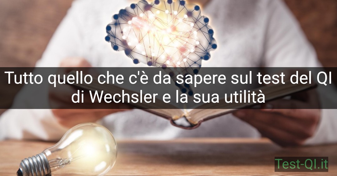 Tutto quello che c'è da sapere sul test del QI di Wechsler e la sua utilità